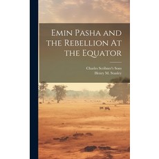 (英文圖書) Emin Pasha and the Rebellion At the Equator 精裝版, Legare Street Press, 英文