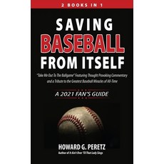Saving Baseball from Itself: "Take Me Out to the Ballgame" Featuring Thought Provoking Commentary an... 精裝版, Fideli Publishing Inc., 英文