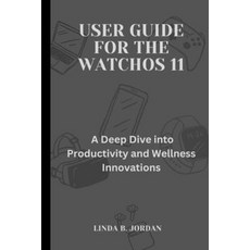 (英文圖書) User Guide For The watchOS 11: A Deep Dive into Productivity and Wellness Innov... 平裝版, Independently Published, 英文
