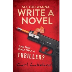 (英文圖書) So You Wanna Write a Novel 平裝版, Carl Lakeland, 英文