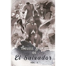(英文圖書) Timeless Stories of El Salvador: The Beginning 平裝版, Federico Alberto Navarrete ..., 英文