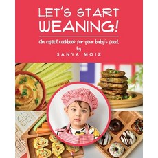 (英文圖書) Let's Start Weaning!: An Explicit Cookbook for Your Baby's Food 平裝版, Sanya@mom4amdoha, 英文