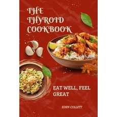 (英文圖書) The Thyroid Cookbook: Eat Well Feel Great 平裝版, Independently Published, 英文
