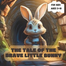 (英文圖書)The Tale of the Brave Little Bunny: Big Journey of Bravery and Friendship 平裝版, Independently Published, 英文