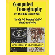 (英文圖書) Computed Tomography For Learning Technologist: On the Job Training Guide 平裝版, Independently Published, 英文