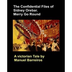 (英文圖書)The Confidential Files of Sidney Orebar.Merry Go Round.: A Victorian Tale. 平裝版, Independently Published, 英文
