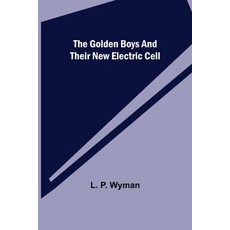 (英文圖書)The Golden Boys and Their New Electric Cell 平裝版, Alpha Edition, 英文