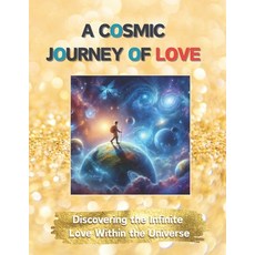 (英文圖書)A Cosmic Journey of Love: Discovering the Infinite Love Within the Universe 平裝版, Independently Published, 英文