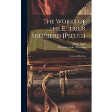 (英文圖書) The Works of the Ettrick Shepherd [Pseud.]: Tales and Sketches 精裝版, Legare Street Press, 英文