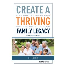 Create a Thriving Family Legacy: How to Share Your Wisdom and Wealth with Your Children and Grandchi... 精裝版, Forbesbooks, 英文