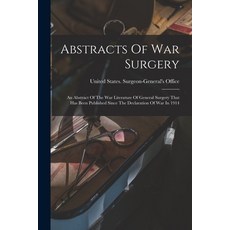 (英文圖書) Abstracts Of War Surgery; An Abstract Of The War Literature Of General Surgery That Has Been ... 平裝版, Legare Street Press, 英文