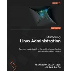 (英文圖書) Mastering Linux Administration - Second Edition: Take your sysadmin skills to the next level ... 平裝版, Packt Publishing, 英文