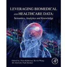 (英文圖書) Leveraging Biomedical and Healthcare Data: Semantics Analytics and Knowledge 平裝版, Academic Press, 英文