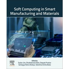 (英文圖書) Soft Computing in Smart Manufacturing and Materials 平裝版, Elsevier, 英文