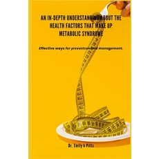 (英文圖書) An In-Depth Understanding about the Health Factors that make up Metabolic Syndr... 平裝版, Independently Published, 英文