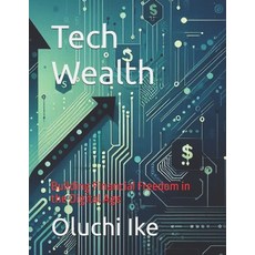 (英文圖書) Tech Wealth: Building Financial Freedom in the Digital Age 平裝版, Independently Published, 英文