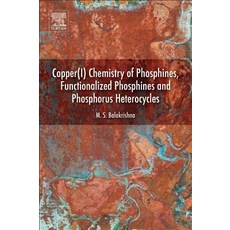 (英文圖書) Copper(i) Chemistry of Phosphines Functionalized Phosphines and Phosphorus Heterocycles 平裝版, Elsevier, 英文
