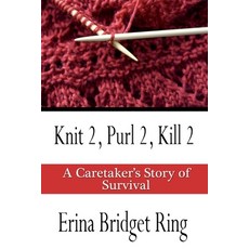 (英文圖書) Knit 2 Purl 2 Kill 2: A Story of Caretaking and Survival 平裝版, Createspace Independent Pub..., 英文