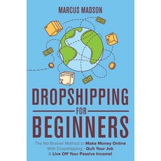 Dropshipping For Beginners: The No-Brainer Method to Make Money Online With Dropshipping - Quit Your... 平裝版, Venture Ink, 英文