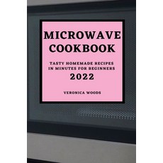 (英文圖書) Microwave Cookbook 2022: Tasty Homemade Recipes in Minutes for Beginners 平裝版, Veronica Woods, 英文