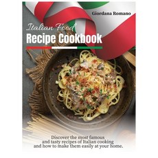 (英文圖書) Italian Food Recipe Cookbook: Discover the most famous and tasty recipes of Italian cooking a... 精裝版, Giordana Romano, 英文
