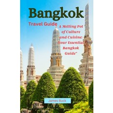 (英文圖書) Bangkok Travel Guide: A Melting Pot of Culture and Cuisine: Your Essential Bangkok Guide 平裝版, Independently Published, 英文