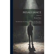 (英文圖書) Misalliance: The Dark Lady of the Sonnets and Fanny's First Play. With a Treatise On Parents... 精裝版, Legare Street Press, 英文