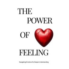(英文圖書) The Power of Feeling: Teenager's Perspective: Navigating Emotions for Deeper Un... 平裝版, Independently Published, 英文