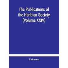 The Publications of the Harleian Society (Volume XXIV) 精裝版, Alpha Edition, 英文