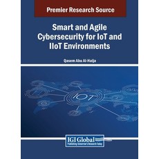 (英文圖書) Smart and Agile Cybersecurity for IoT and IIoT Environments 精裝版, IGI Global, 英文