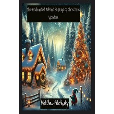 (英文圖書) The Enchanted Advent: 36 Days of Christmas Wonders 平裝版, Matthew Edward Petchinsky, 英文