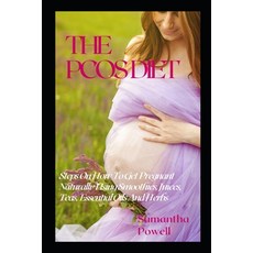 (英文圖書) The Pcos Diet: Steps on How to Get Pregnant Naturally Using Smoothies Juices Teas Essentia... 平裝版, Independently Published, 英文