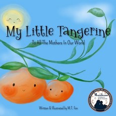(英文圖書)My Little Tangerine: To All The Mothers In Our World 平裝版, Independently Published, 英文