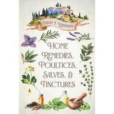 Home Remedies Poultices Salves and Tinctures 平裝版, Independently Published, 英文