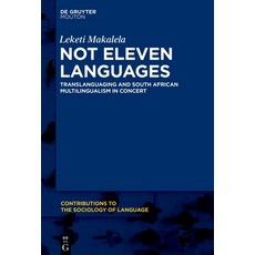 (英文圖書) Not Eleven Languages: Translanguaging and South African Multilingualism in Concert 精裝版, Walter de Gruyter, 英文