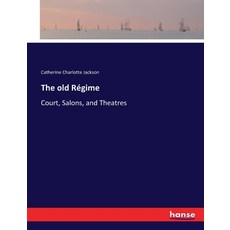 (英文書) The old Régime： Court Salons and Theatres 平裝版, Hansebooks, 英文