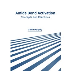 (英文圖書) Amide Bond Activation: Concepts and Reactions 精裝版, Willford Press, 英文