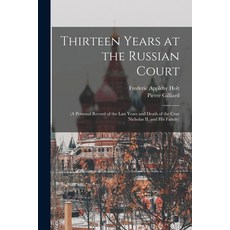 (英文圖書) Thirteen Years at the Russian Court: (a Personal Record of the Last Years and Death of the Cz... 平裝版, Legare Street Press, 英文