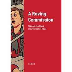 (英文圖書) A Roving Commission: Through the Black Insurrection of Hayti 平裝版, Lulu.com, 英文