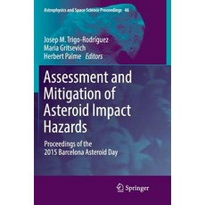 Assessment and Mitigation of Asteroid Impact Hazards: Proceedings of the 2015 Barcelona Asteroid Day 平裝版, Springer, 英文