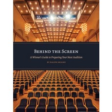 Behind the Screen: A Winner's Guide to Preparing Your Next Audition 平裝版, Ralph Skiano, 英文