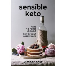 Sensible Keto: Make the Foods You Love - Part of Your Forever Life! 平裝版, Kimber Chin, 英文