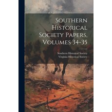 (英文圖書) Southern Historical Society Papers Volumes 34-35 平裝版, Legare Street Press, 英文