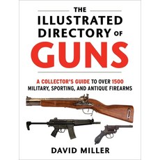 The Illustrated Directory of Guns: A Collector's Guide to Over 1500 Military Sporting and Antique ... 平裝版, Skyhorse Publishing, 英文