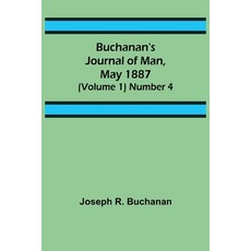 (英文圖書) Buchanan's Journal of Man May 1887 (Volume 1) Number 4 平裝版, Alpha Edition, 英文
