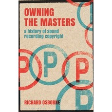 (英文圖書) Owning the Masters: A History of Sound Recording Copyright 精裝版, Bloomsbury Academic, 英文