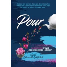 Pour: The Secret Effects of Giving and Serving in Business & Leadership 平裝版, Mitchell Productions, LLC, 英文