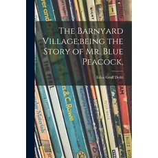 (英文圖書)The Barnyard Village;being the Story of Mr. Blue Peacock 平裝版, Hassell Street Press, 英文