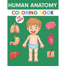 Human Anatomy Coloring Book For Kids: An Entertaining and Instructive Guide to the Human Body - Bone... 平裝版, Independently Published, 英文