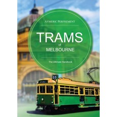 (英文圖書) Trams of Melbourne: The Ultimate Handbook 平裝版, Aymeric Perfrement, 英文
